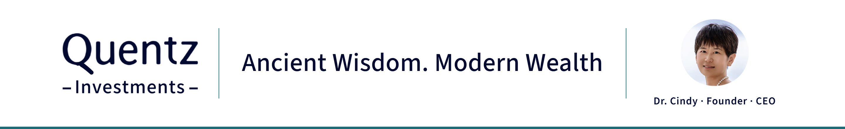 Quentz Investments — Ancient Wisdom. Modern Wealth. Dr. Cindy · Founder · CEO
